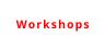 Workshops