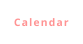 Calendar
