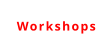Workshops